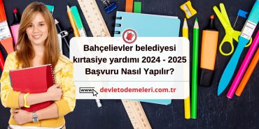 Bahçelievler belediyesi kırtasiye yardımı 2024 - 2025 Başvuru Nasıl Yapılır?