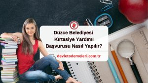 Düzce Belediyesi Kırtasiye Yardımı Başvurusu Nasıl Yapılır?