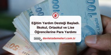 Eğitim Yardım Desteği Başladı. İlkokul, Ortaokul ve Lise Öğrencilerine Para Yardımı