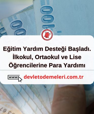 Eğitim Yardım Desteği Başladı. İlkokul, Ortaokul ve Lise Öğrencilerine Para Yardımı