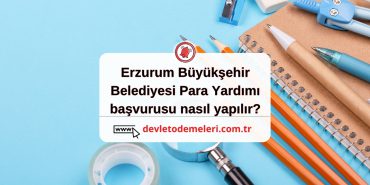 Erzurum Büyükşehir Belediyesi Para Yardımı başvurusu nasıl yapılır?