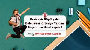 Eskişehir Büyükşehir Belediyesi Kırtasiye Yardımı Başvurusu Nasıl Yapılır?