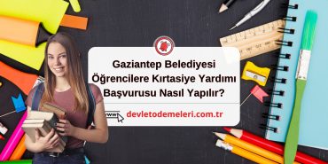 Gaziantep Belediyesi Öğrencilere Kırtasiye Yardımı Başvurusu Nasıl Yapılır?