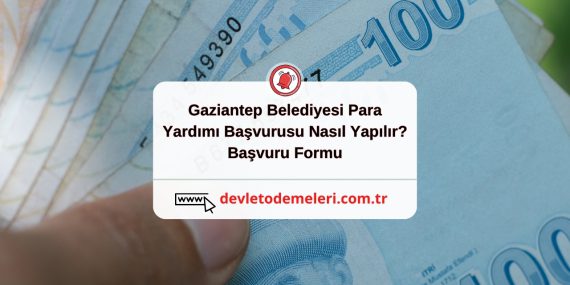 Gaziantep Belediyesi Para Yardımı Başvurusu Nasıl Yapılır?