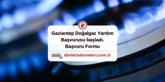 Gaziantep Doğalgaz Yardım Başvurusu başladı