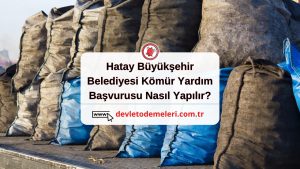 Hatay Büyükşehir Belediyesi Kömür Yardım Başvurusu Nasıl Yapılır?