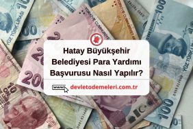 Hatay Büyükşehir Belediyesi Para Yardımı  Başvurusu Nasıl Yapılır?