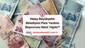 Hatay Büyükşehir Belediyesi Para Yardımı  Başvurusu Nasıl Yapılır?