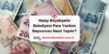 Hatay Büyükşehir Belediyesi Para Yardımı  Başvurusu Nasıl Yapılır?