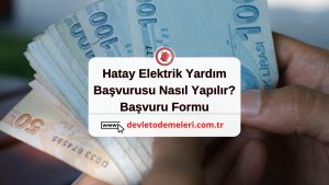 Hatay Elektrik Yardım Başvurusu Nasıl Yapılır? Başvuru Formu