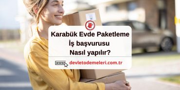 Karabük Evde Paketleme İşi başvurusu