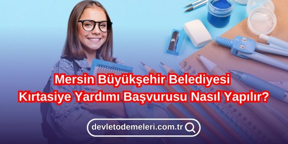 Mersin Büyükşehir Belediyesi Kırtasiye Yardımı Başvurusu Nasıl Yapılır?