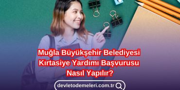 Muğla Büyükşehir Belediyesi Kırtasiye Yardımı Başvurusu Nasıl Yapılır?