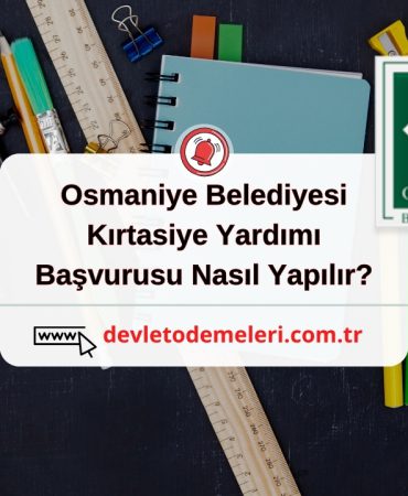 Osmaniye Belediyesi Kırtasiye Yardımı Başvurusu Nasıl Yapılır?