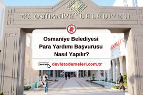 Osmaniye Belediyesi Para Yardımı Başvurusu Nasıl Yapılır?