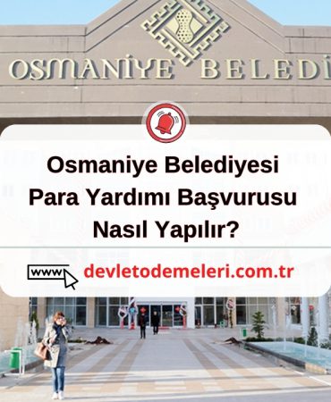 Osmaniye Belediyesi Para Yardımı Başvurusu Nasıl Yapılır?