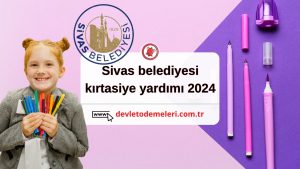 Sivas belediyesi kırtasiye yardımı 2024