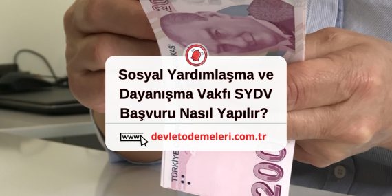 Sosyal Yardımlaşma ve Dayanışma Vakfı SYDV Başvuru Nasıl Yapılır?