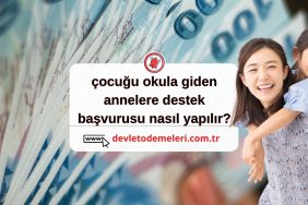 çocuğu okula giden annelere destek başvurusu nasıl yapılır?