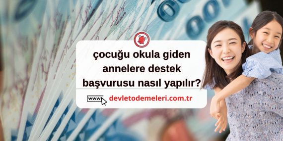çocuğu okula giden annelere destek başvurusu nasıl yapılır?