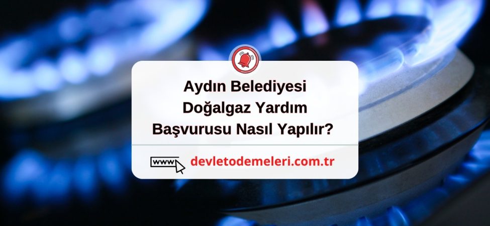 Aydın Belediyesi Doğalgaz Yardım Başvurusu Nasıl Yapılır?