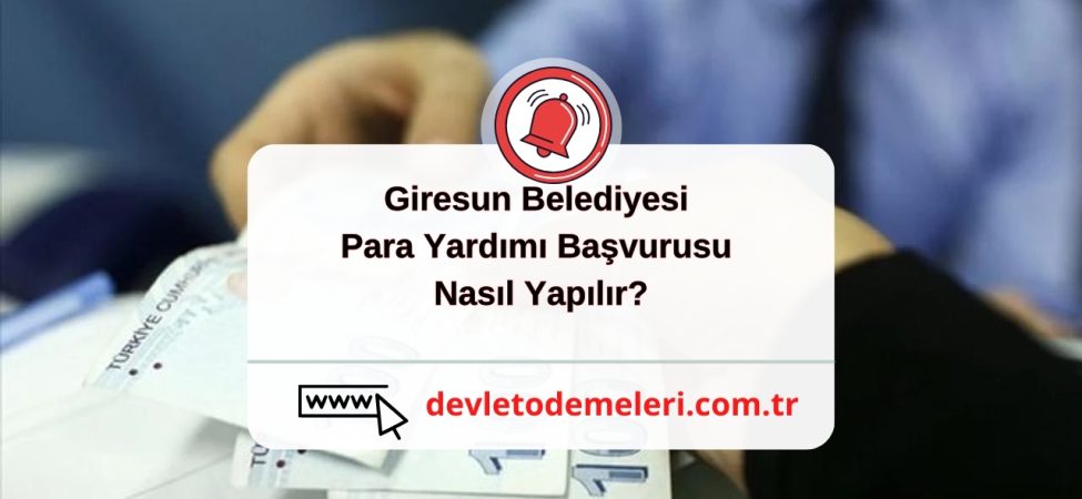 Giresun Belediyesi Para Yardımı Başvurusu Nasıl Yapılır?