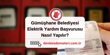 Gümüşhane Belediyesi Elektrik Yardım Başvurusu Nasıl Yapılır?