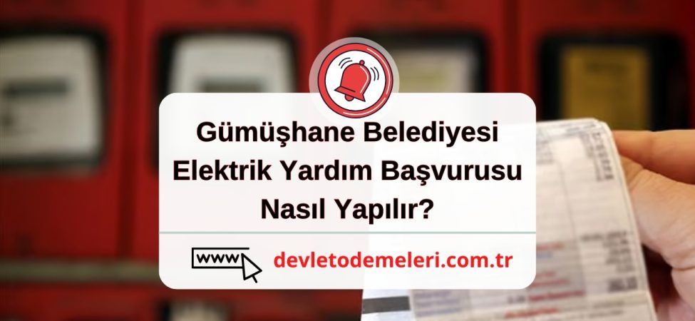 Gümüşhane Belediyesi Elektrik Yardım Başvurusu Nasıl Yapılır?